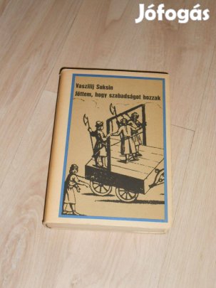 Vaszilij Suksin: Jöttem,hogy szabadságot hozzak (0689)