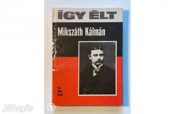 Véber Károly: Így élt Mikszáth Kálmán - - - (Csak személyesen!)