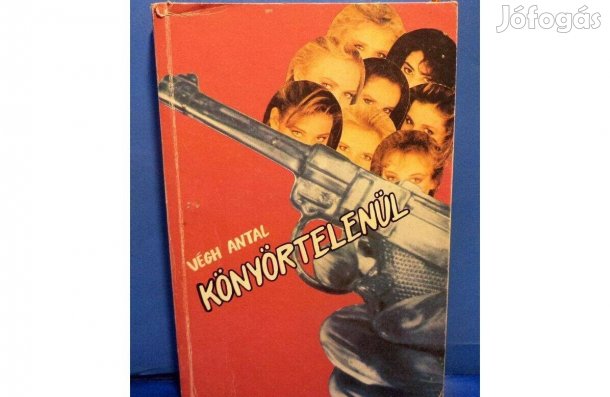 Végh Antal: Könyörtelenül