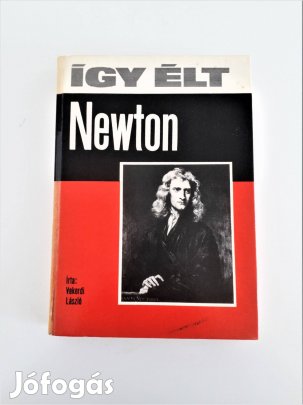 Vekerdi László: Így élt Newton