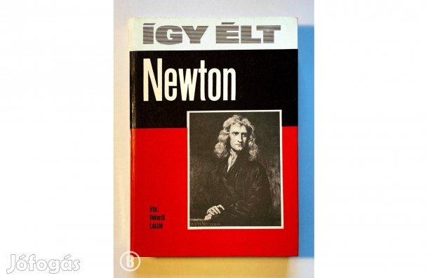 Vekerdi László: Így élt Newton - - - (Csak személyesen!)