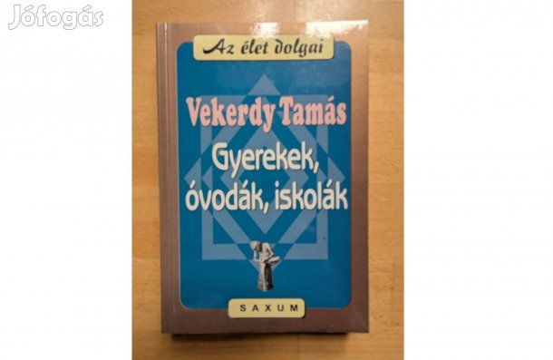 Vekerdy Tamás: Gyerekek, óvodák, iskolák * 2001 * Saxum * 166 oldal 