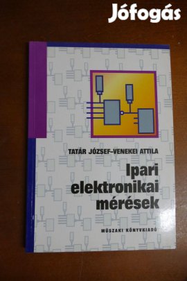 Venekei Attila Tatár József Ipari elektronikai mérések