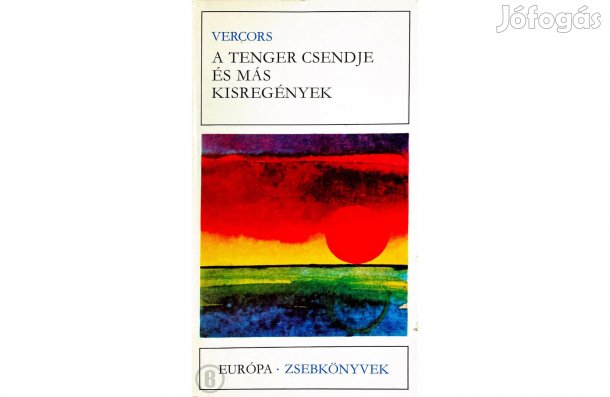 Vercors: A tenger csendje és más kisregények - - (Csak személyesen!)