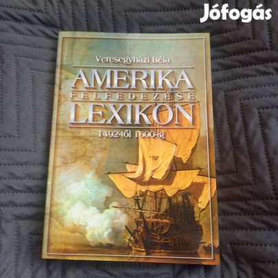 Veresegyházi Béla: Amerika felfedezése lexikon 1492-től 1600-ig
