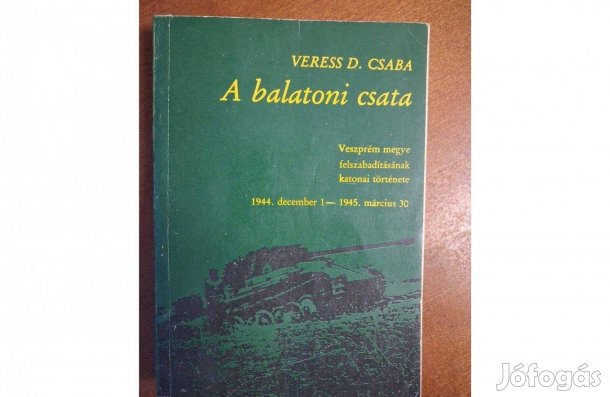 Veress D. Csaba : A balatoni csata ( Első kiadás )