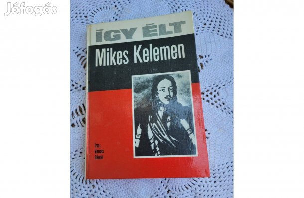 Veress Dániel Így élt Mikes Kelemen