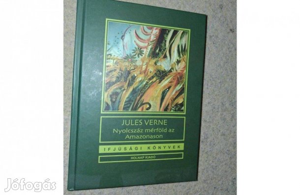 Verne Gyula- Nyolcszáz mérföld az Amazonason