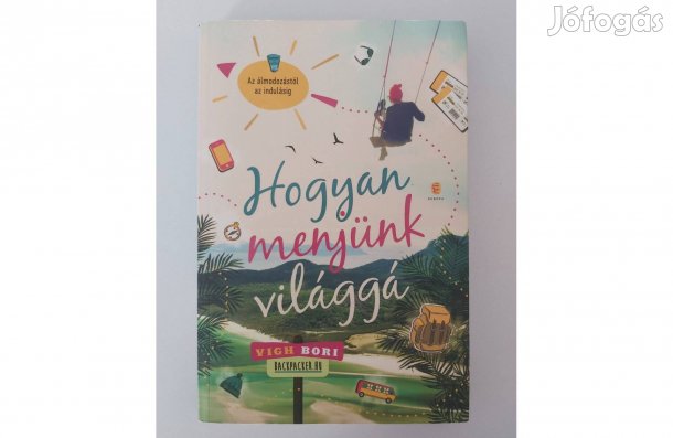 Vigh Bori: Hogyan menjünk világgá