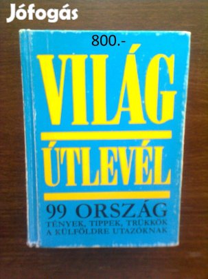 Világ útlevél 99 ország (tények, tippek, trükkök a külföldre utazóknak