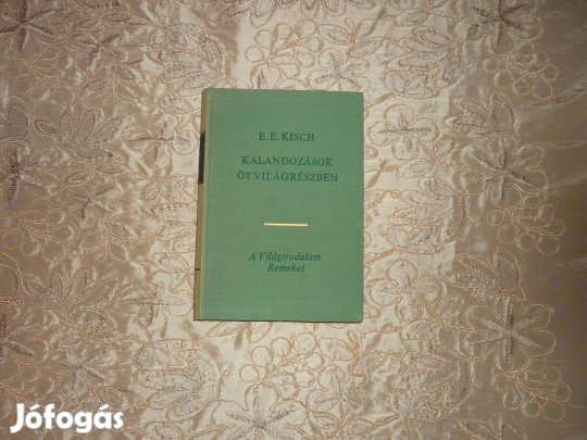 Világirodalom Remekei - E. E. Kisch: Kalandozások öt világrészben AAA