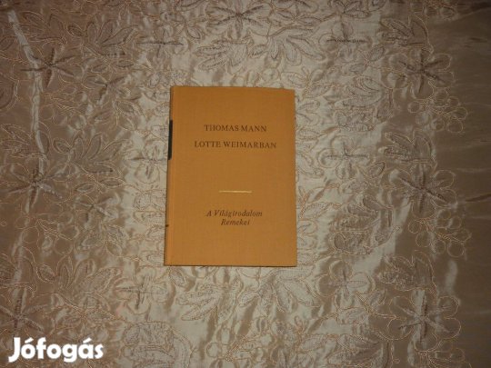 Világirodalom Remekei - Thomas Mann: Lotte Weimarban 1969