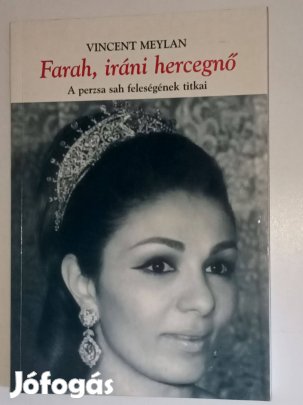 Vincent Meylan Farah, iráni hercegnő - A perzsa sah feleségének titkai