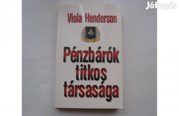 Viola Henderson: Pénzbárók titkos társasága * Új példány * 1200 Ft