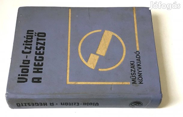 Viola Imre és Czitán Gábor A hegesztő (1978) Műszaki Könyvkiadó