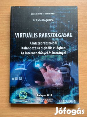 Virtuális rabszolgaság - A látszat rabszolgái - Kalandozás a digitális