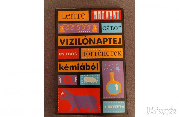 Vízilónaptej és más történetek kémiából- Lente Gábor