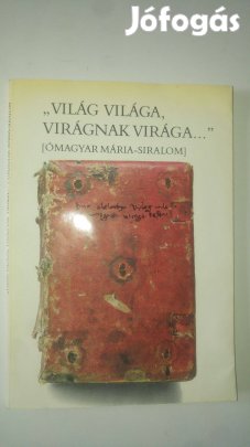 Vízkelety "Világ világa, virágnak virága." (ómagyar Mária-siralom)