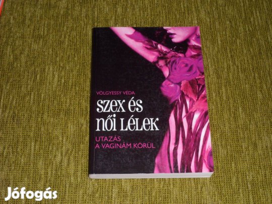 Völgyessy Véda: Szex és női lélek - Utazás a vaginám körül