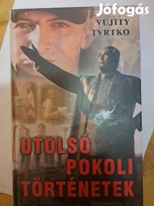 Vujity Tvrtko utolsó pokoli törtenetek