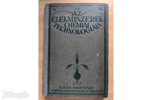 Vuk Mihály: Az élelmiszerek chemiai technológiája * 1927 * KMTT * 329