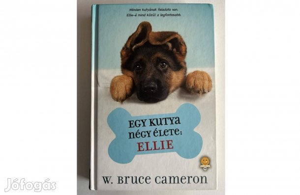 W. Bruce Cameron Egy kutya négy élete: Ellie