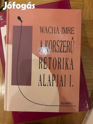Wacha Imre - A korszerű retorika alapjai I-II