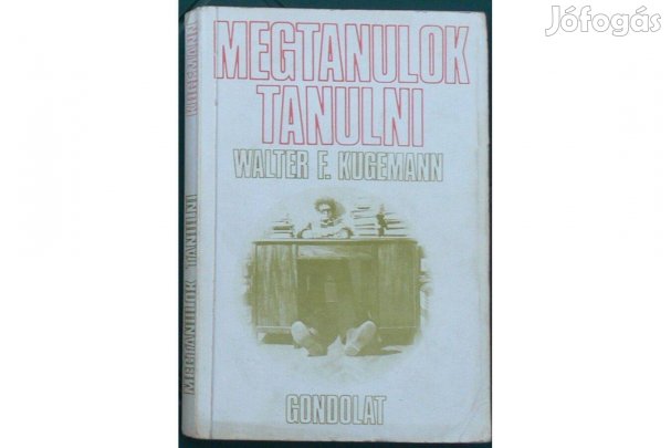 Walter F. Kugemann - Megtanulok tanulni
