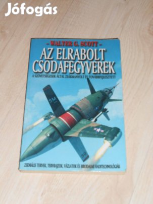 Walter G. Scott: Elrabolt csodafegyverek (7681)