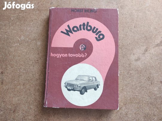 Wartburg kezelési javítási. Hogyan tovább