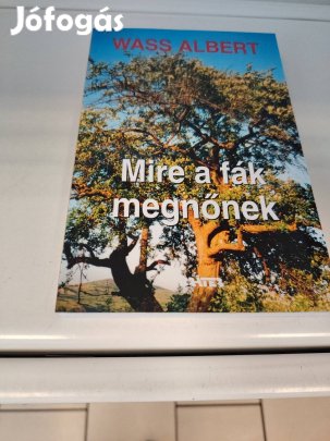 Wass Albert: Mire a fák megnőnek