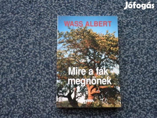 Wass Albert - Mire a fák megnőnek
