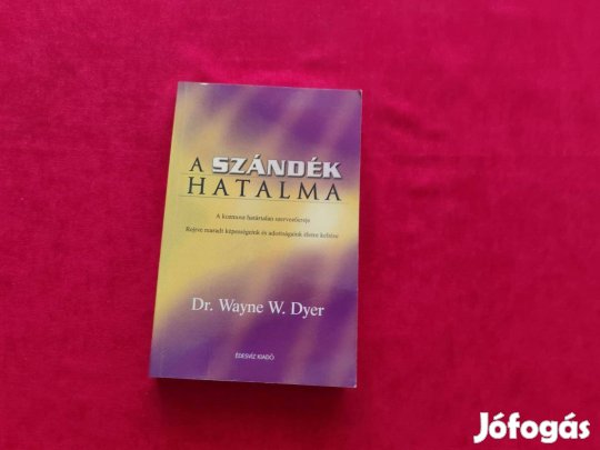 Wayne W. Dyer: A szándék hatalma
