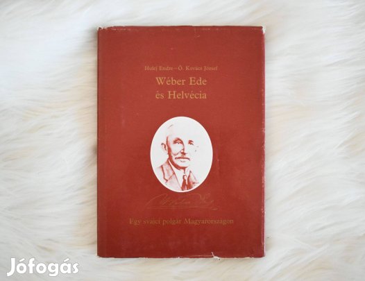 Wéber Ede és Helvécia - Egy svájci polgár Magyarországon