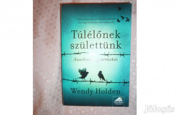 Wendy Holden: Túlélőnek születtünk