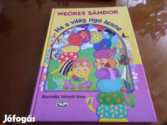 Weöres Sándor Ha a világ rigó lenne, 1992 Gyermekkönyv