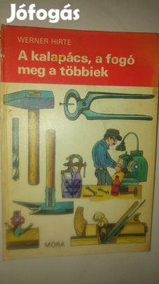 Werner Hirte A kalapács, a fogó meg a többiek