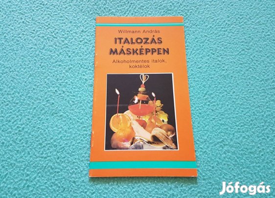 Willmann András: Italozás másképpen (alkoholmentes italok, koktélok)