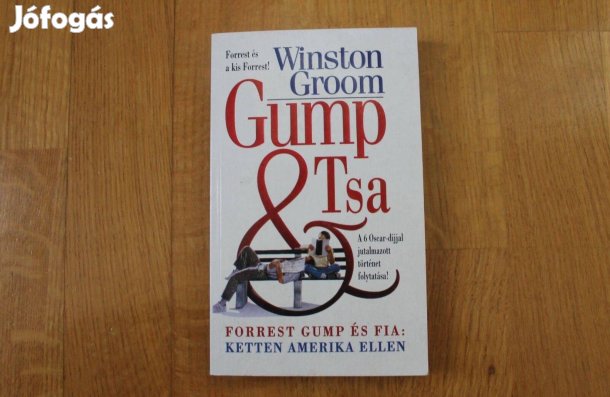 Winston Groom - Gump & Tsa ( Forrest Gump és fia )
