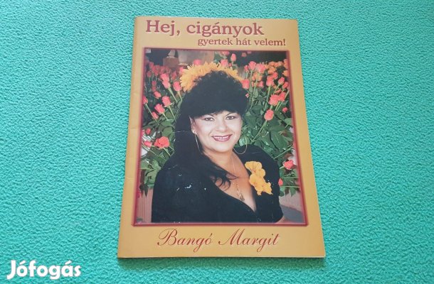 Wolf Péter-Bangó Margit: Hej, cigányok gyertek hát velem! kottakönyv