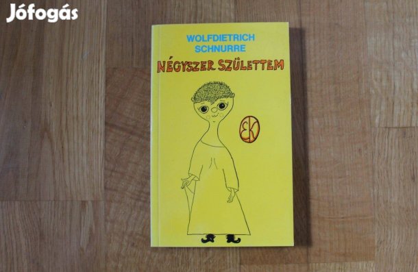 Wolfdietrich Schnurre - Négyszer születtem ( Vidám könyvek )