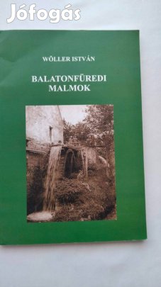 Wöller István : Balatonfüredi malmok