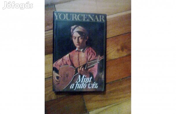 Yourcenar: Mint a futó víz