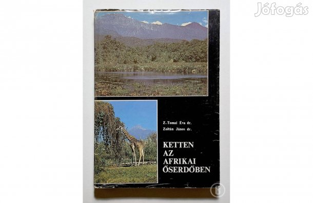 Z. Tomai Éva - Zoltán János dr.: Ketten az afrikai őserdőben