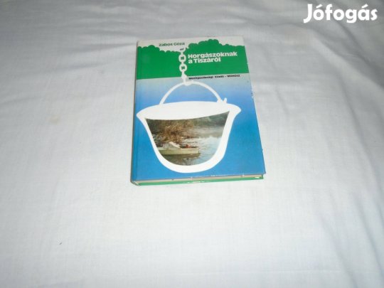 Zabos Géza Horgászoknak a Tiszáról 1983