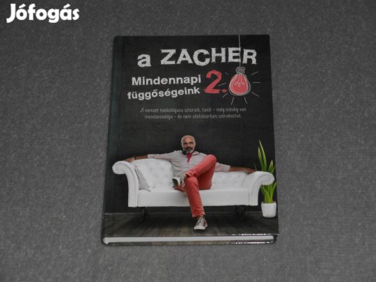 Zacher Gábor - A Zacher 2.0 - Mindennapi függőségeink