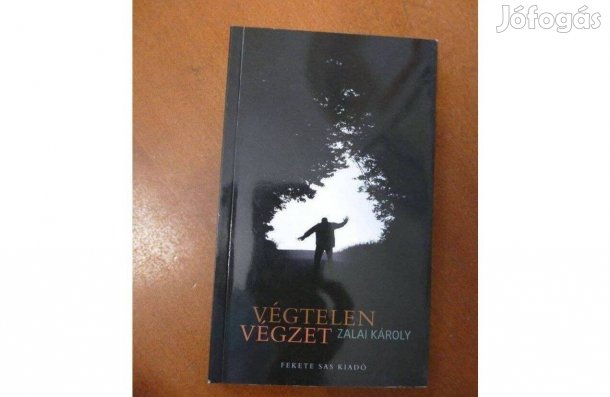 Zalai Károly : Végtelen végzet