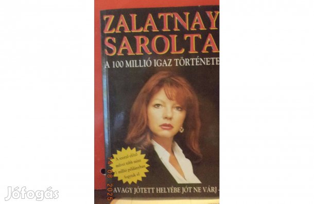 Zalatnai Sarolta: A 100 millió igaz története