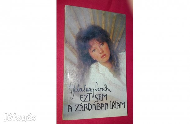 Zalatnai Sarolta: Ezt sem a zárdában írtam