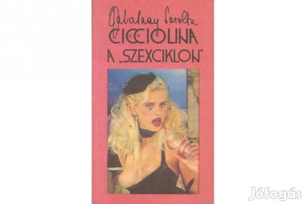 Zalatnay Sarolta: Cicciolina, a szexciklon
